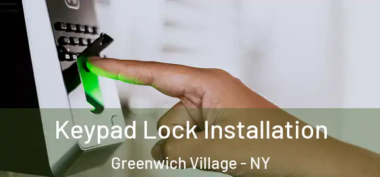 Keypad Lock Installation Greenwich Village - NY