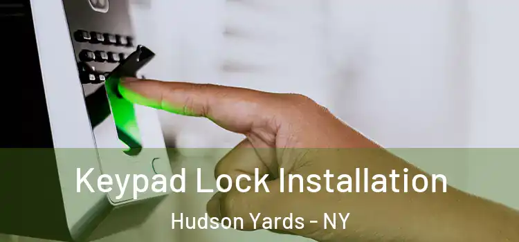 Keypad Lock Installation Hudson Yards - NY