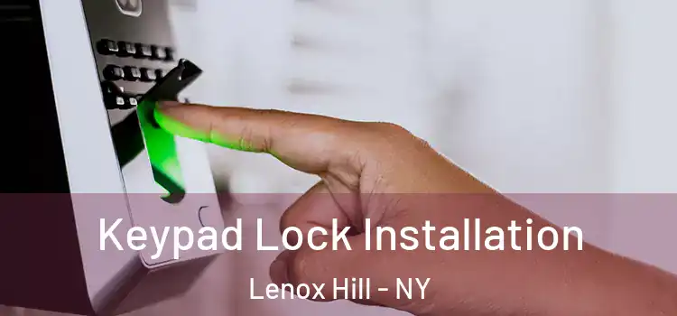 Keypad Lock Installation Lenox Hill - NY