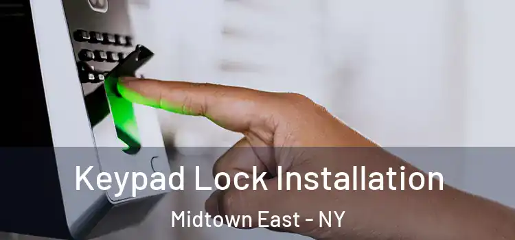 Keypad Lock Installation Midtown East - NY