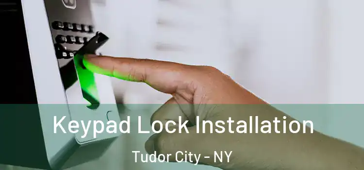 Keypad Lock Installation Tudor City - NY