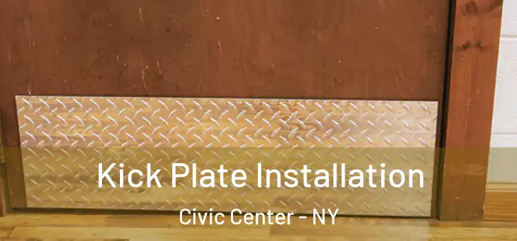 Kick Plate Installation Civic Center - NY
