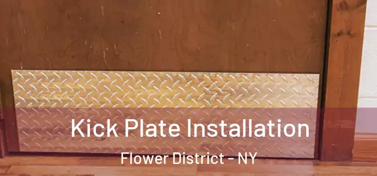 Kick Plate Installation Flower District - NY