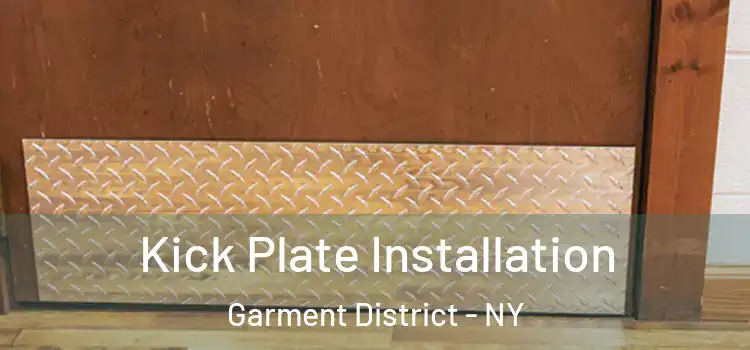 Kick Plate Installation Garment District - NY