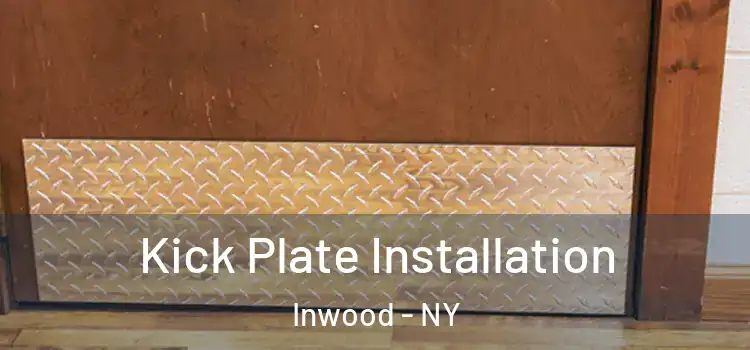  Kick Plate Installation Inwood - NY