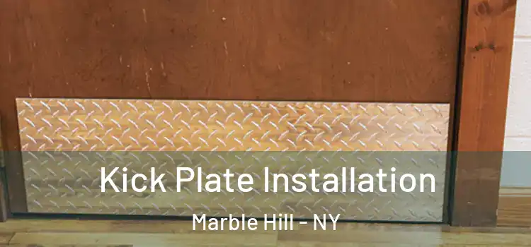  Kick Plate Installation Marble Hill - NY