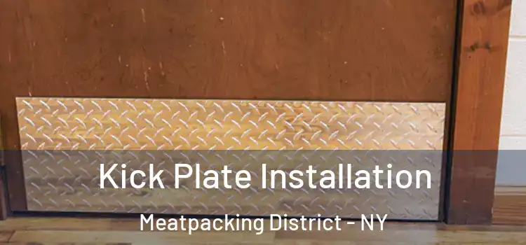 Kick Plate Installation Meatpacking District - NY