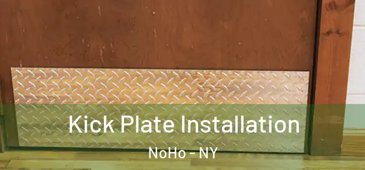  Kick Plate Installation NoHo - NY