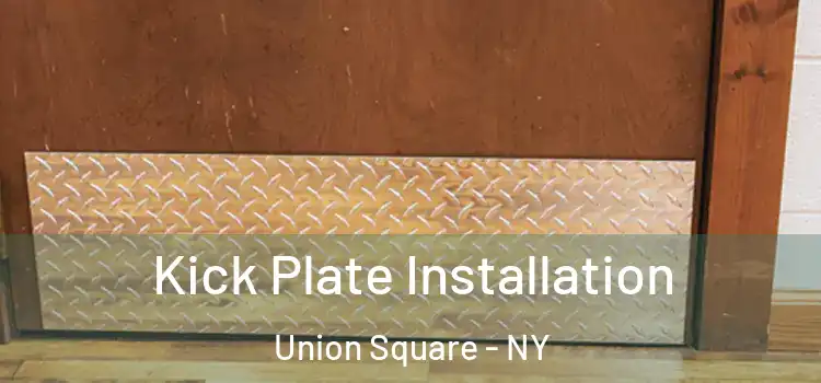 Kick Plate Installation Union Square - NY