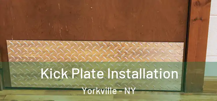 Kick Plate Installation Yorkville - NY