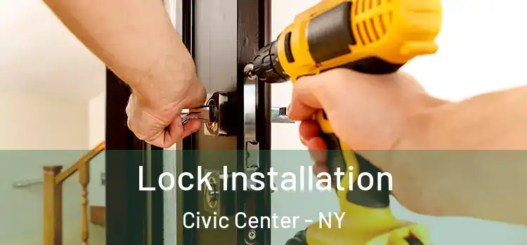  Lock Installation Civic Center - NY