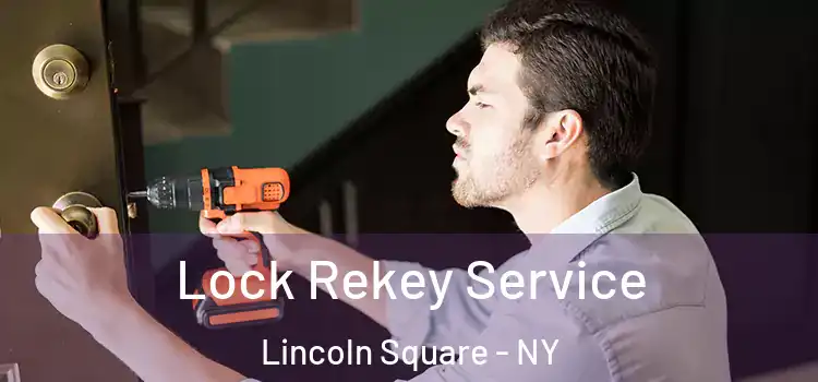 Lock Rekey Service Lincoln Square - NY