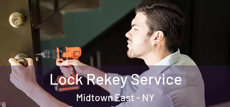 Lock Rekey Service Midtown East - NY