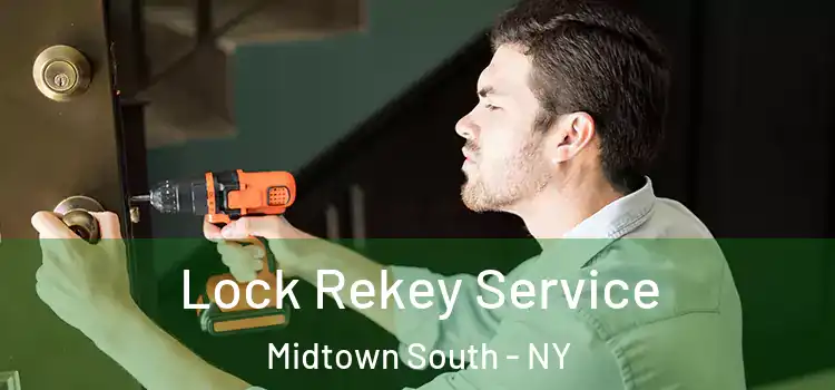 Lock Rekey Service Midtown South - NY