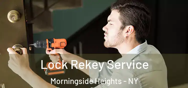 Lock Rekey Service Morningside Heights - NY