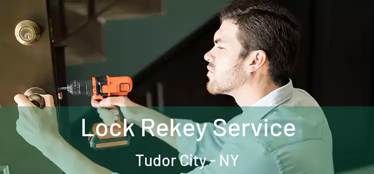 Lock Rekey Service Tudor City - NY