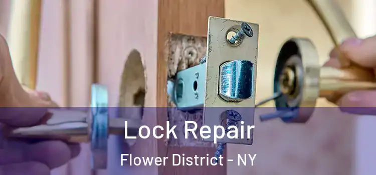 Lock Repair Flower District - NY