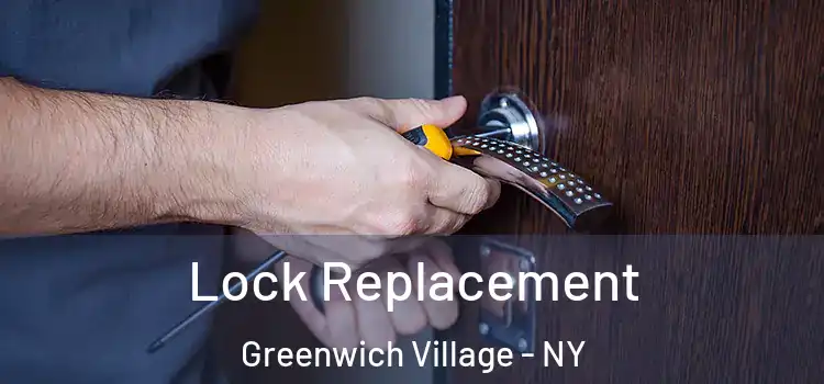 Lock Replacement Greenwich Village - NY