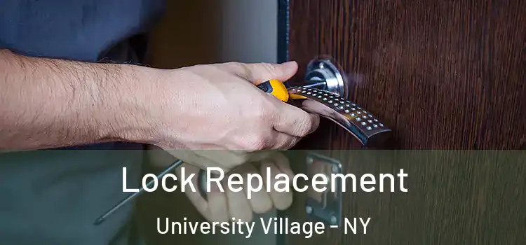 Lock Replacement University Village - NY