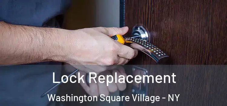 Lock Replacement Washington Square Village - NY