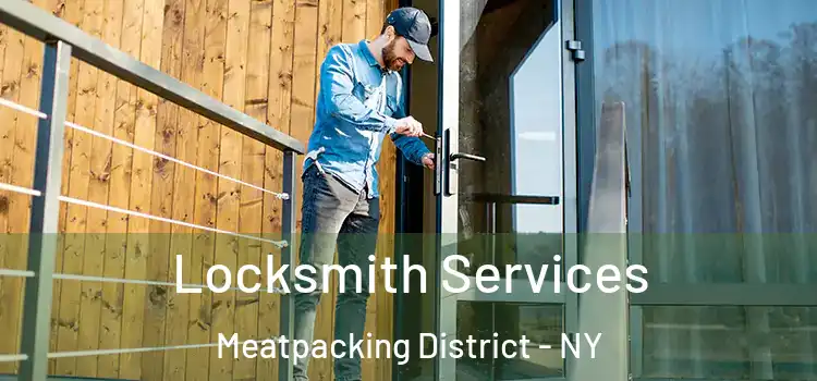  Locksmith Services Meatpacking District - NY