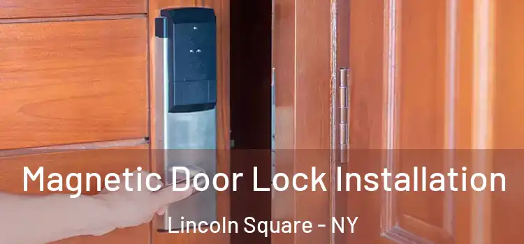  Magnetic Door Lock Installation Lincoln Square - NY