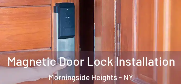  Magnetic Door Lock Installation Morningside Heights - NY