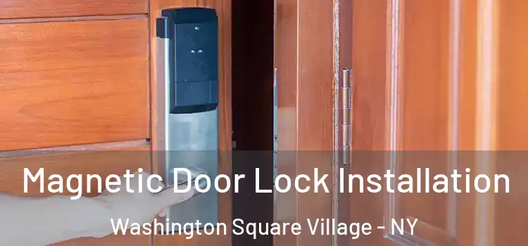  Magnetic Door Lock Installation Washington Square Village - NY