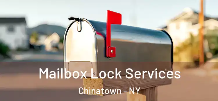 Mailbox Lock Services Chinatown - NY