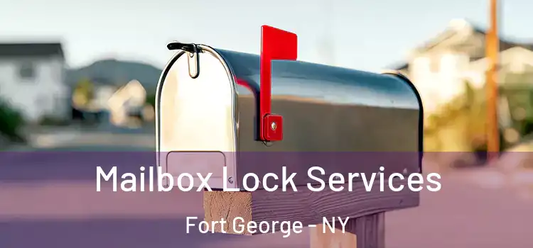 Mailbox Lock Services Fort George - NY