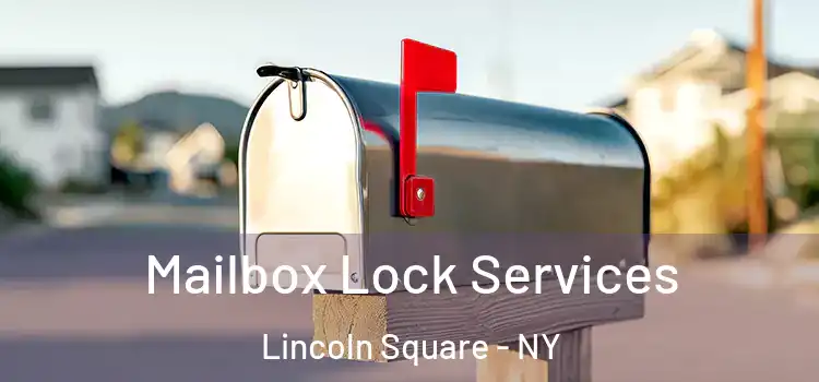  Mailbox Lock Services Lincoln Square - NY