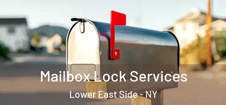 Mailbox Lock Services Lower East Side - NY