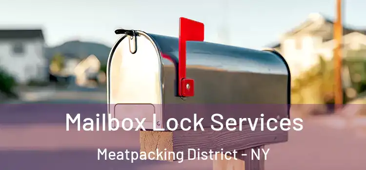  Mailbox Lock Services Meatpacking District - NY