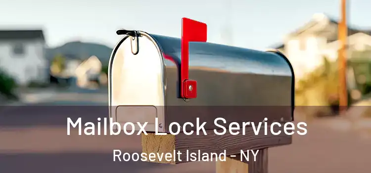  Mailbox Lock Services Roosevelt Island - NY