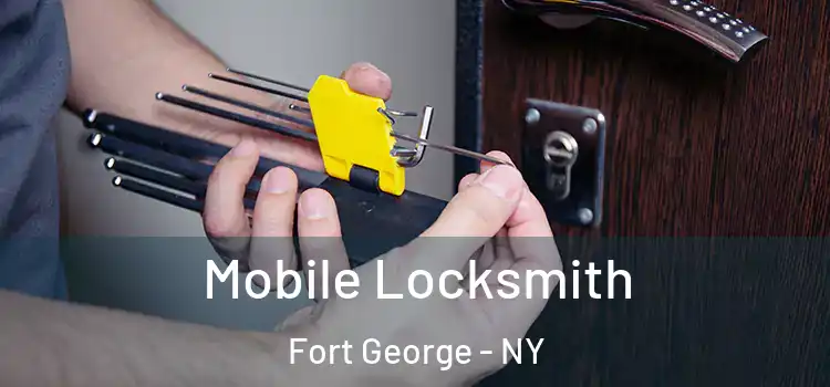  Mobile Locksmith Fort George - NY