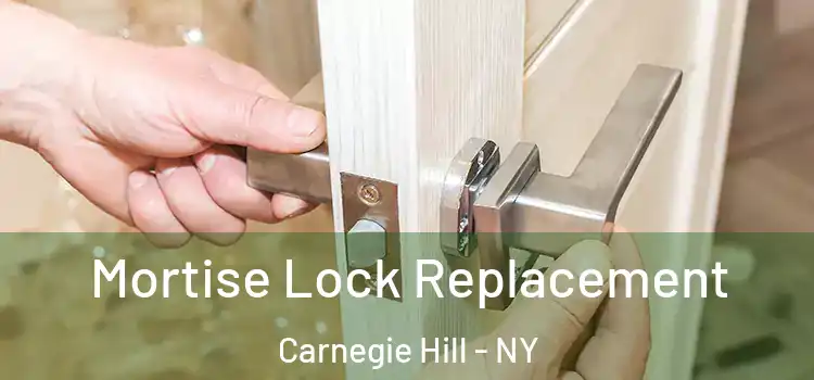  Mortise Lock Replacement Carnegie Hill - NY