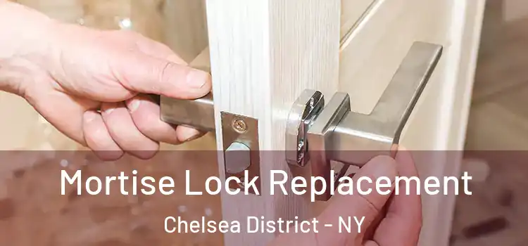 Mortise Lock Replacement Chelsea District - NY