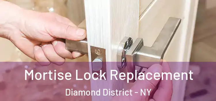  Mortise Lock Replacement Diamond District - NY