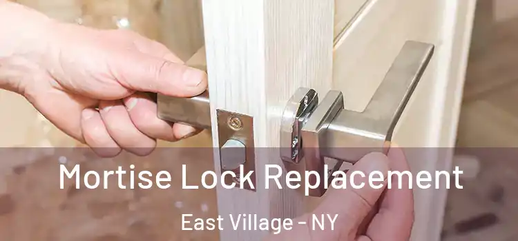 Mortise Lock Replacement East Village - NY