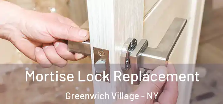Mortise Lock Replacement Greenwich Village - NY
