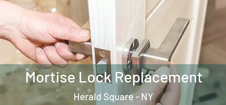  Mortise Lock Replacement Herald Square - NY
