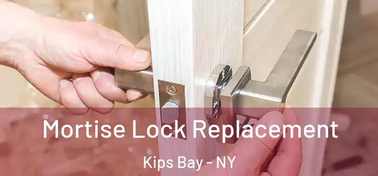  Mortise Lock Replacement Kips Bay - NY