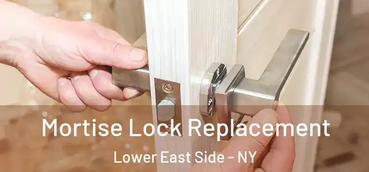 Mortise Lock Replacement Lower East Side - NY