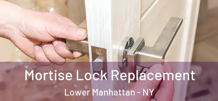 Mortise Lock Replacement Lower Manhattan - NY