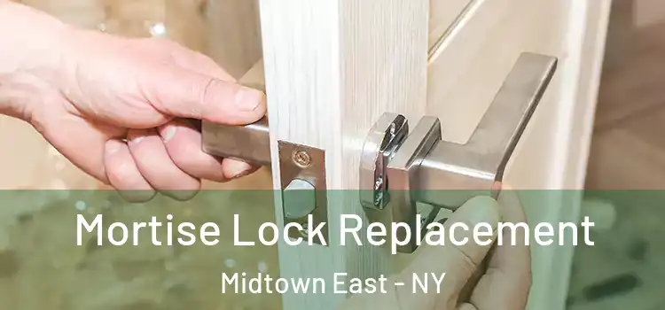  Mortise Lock Replacement Midtown East - NY