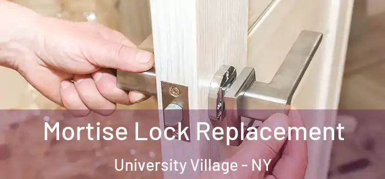 Mortise Lock Replacement University Village - NY