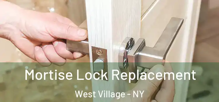Mortise Lock Replacement West Village - NY