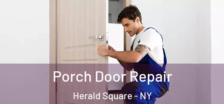  Porch Door Repair Herald Square - NY