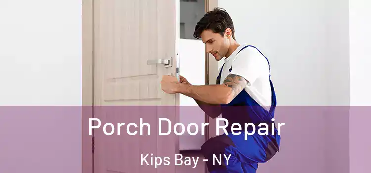  Porch Door Repair Kips Bay - NY