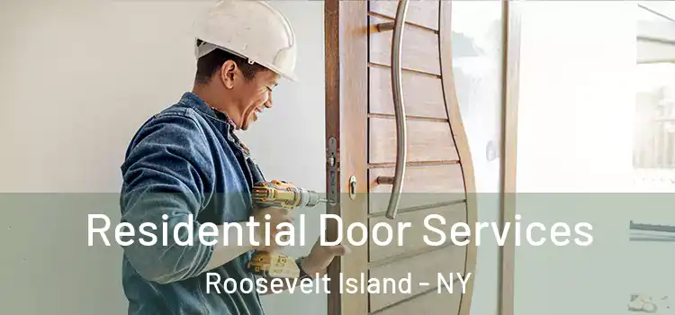  Residential Door Services Roosevelt Island - NY